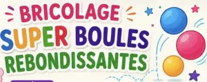 fabriquer-super-balles-rebondissantes